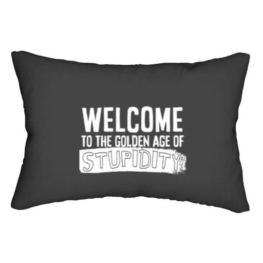 Discover Welcome to the golden age of stupidity white design Lumbar Pillows