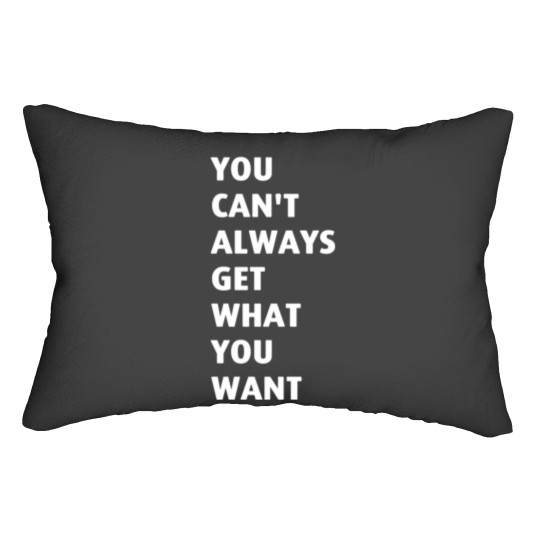 Discover You Cant Always Get What You Want Lumbar Pillows