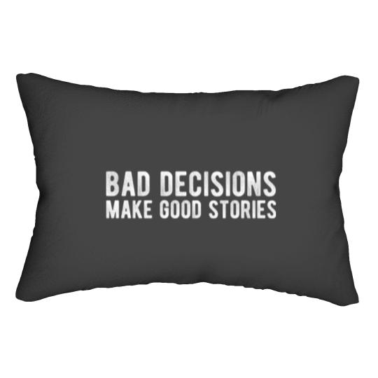 Discover Bad Decisions Make Good Stories Lumbar Pillows