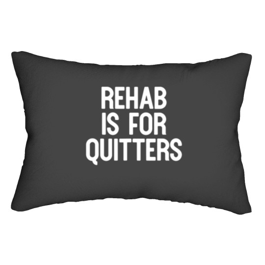 Discover Rehab Is For Quitters Funny Lumbar Pillows