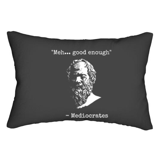 Discover Mediocrates Meh Good Enough Sarcasm Classic Lumbar Pillows