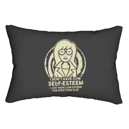 Discover I Don_t Have Low Self Esteem - Daria Lumbar Pillows