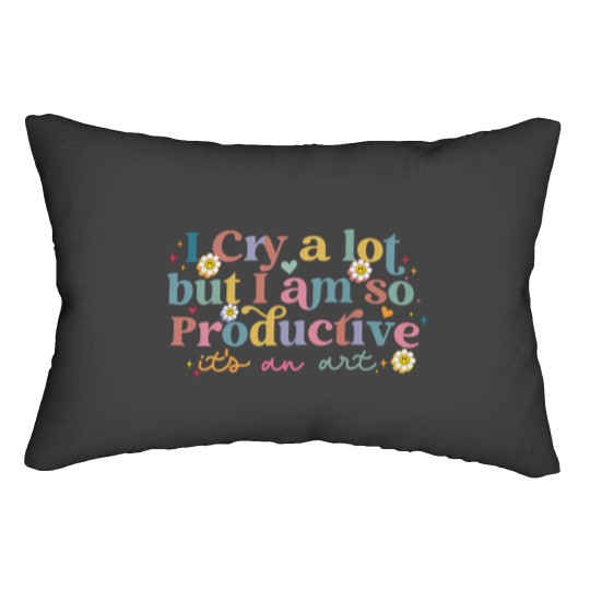 Discover I Cry A Lot But I Am So Productive TS Lumbar Pillows