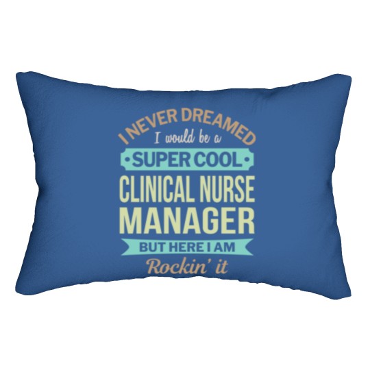 Discover Clinical Nurse Manager Gift Funny Appreciation Pullover Lumbar Pillows