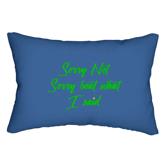 Discover Lumbar Pillows - Sorry Not Sorry