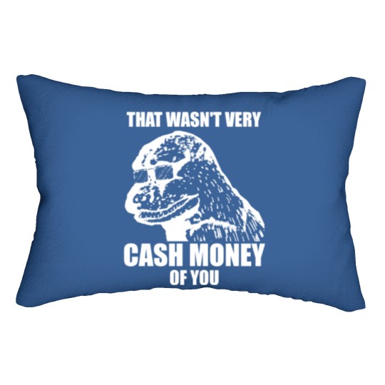 Discover That Wasn't Very Cash Money Of You Meme White Print - Cash Money - Lumbar Pillows