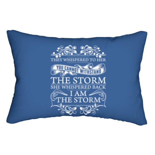 Discover They Whispered To Her Lumbar Pillows She Whispered Back I Am The Storm Womens Motivational