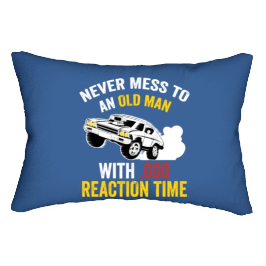Discover Funny Drag Racing Never Mess With An Old Man Lumbar Pillows