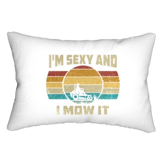 Discover Funny I'm Sexy And I Mow It Lumbar Pillows
