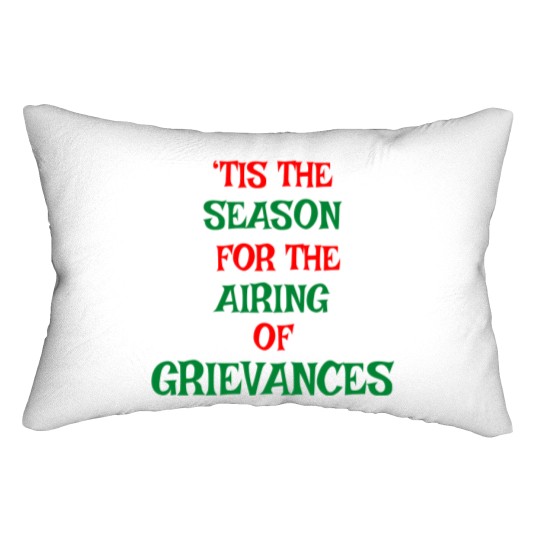 Discover Tis The Season For The Airing Of Grievances Lumbar Pillows