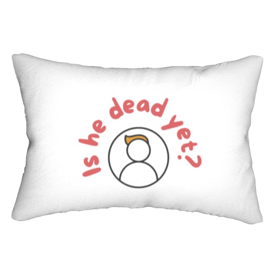 Discover Is He Dead Yet Lumbar Pillows, Anti Trump Lumbar Pillows, Not My President Lumbar Pillows