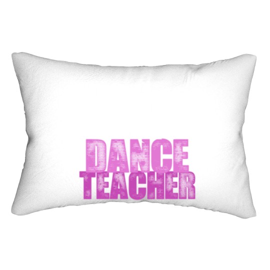 Discover You Can't Scare Me, Dance Teacher Lumbar Pillows