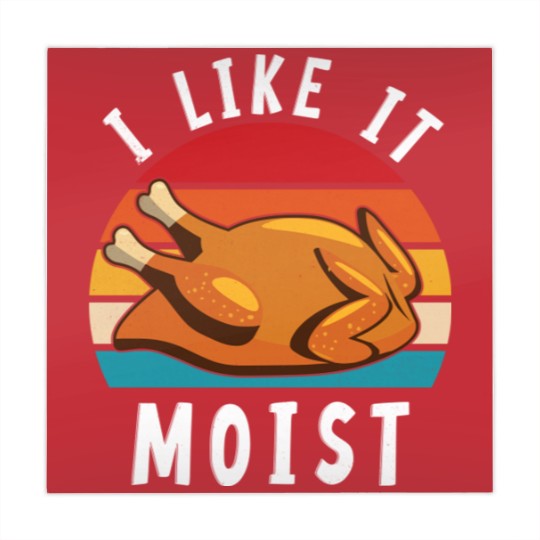 Discover I Like It Moist Funny Turkey Thanksgiving - I Like It Moist - Mahjong Mats