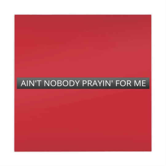 Discover Ain't nobody prayin' for me - Damn - Mahjong Mats