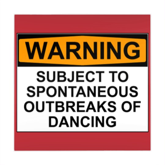 Discover WARNING : SUBJECT TO SPONTANEOUS OUTBREAKS OF DANCING - Dance - Mahjong Mats