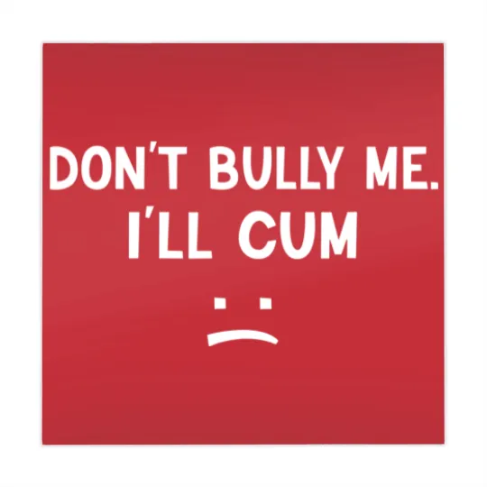 Discover Don’t Bully Me. I’ll Cum May Be A Amusing Family Joke Mahjong Mats