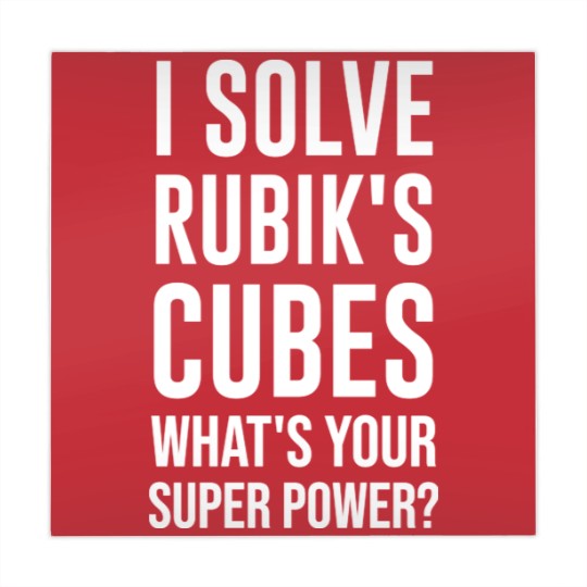 Discover I Solve Rubik's Cubes What's Your Super Power - Rubiks Cube - Mahjong Mats