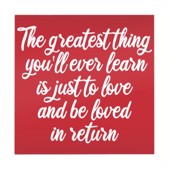 Discover The greatest thing you ll ever learn is just to love and be loved in return Mahjong Mats