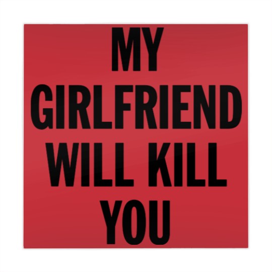 Discover MY GIRLFRIEND WILL KILL YOU - Boyfriend Gift From Girlfriend - Mahjong Mats