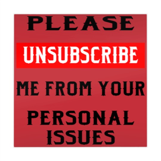 Discover Please Unsubscribe Me From Your Personal Issues © Mahjong Mats