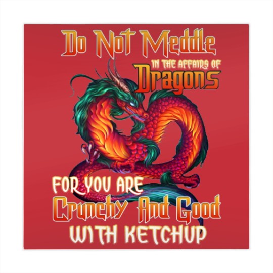 Discover Do Not Meddle in the Affairs of Dragons for You Are Crunchy and Good with Ketchup Zip Mahjong Mats