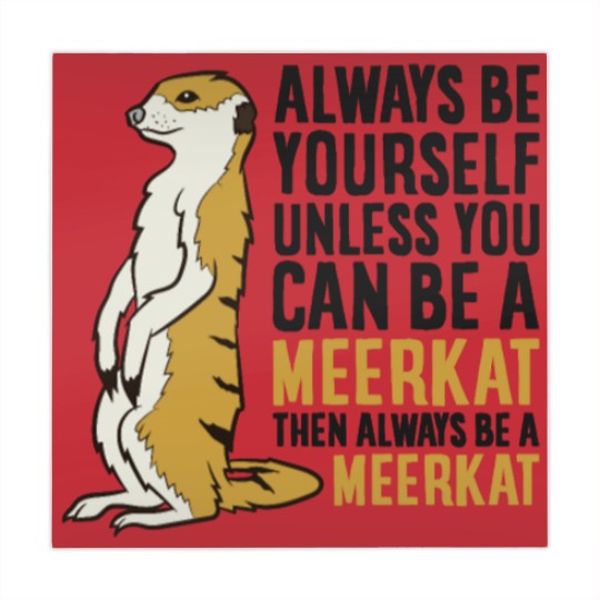 Discover Always Be Yourself Unless You Can Be A Meerkat Mahjong Mats