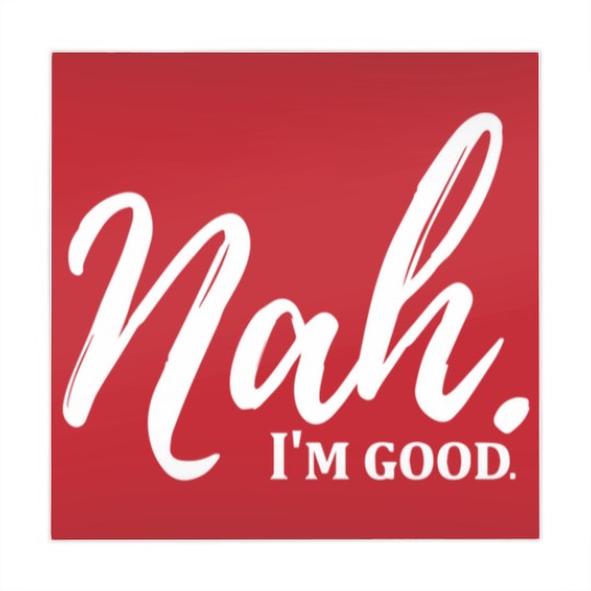 Discover Funny Nah I'm Good Quotes Mahjong Mats