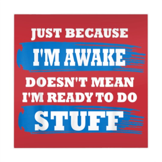 Discover Just Because I'm Awake Funny Saying Quotes for Mahjong Mats