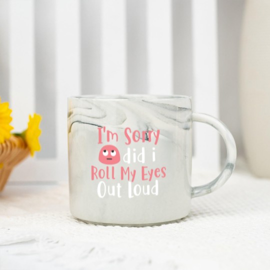 Discover I'M Sorry Did I Roll My Eyes Out Loud Funny Sarcas Marble Mugs
