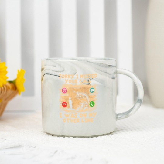 Discover Fishing Lover Sorry I Missed Your Call I Was On My Other Line Marble Mugs