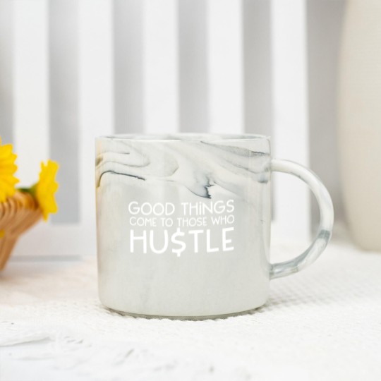 Discover Good Things Come To Those Who Hustle Marble Mugs