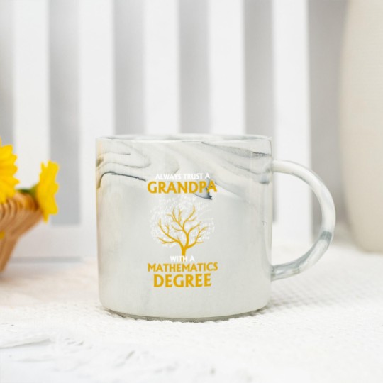 Discover Always Trust A Grandpa With A Mathematics Degree Marble Mugs
