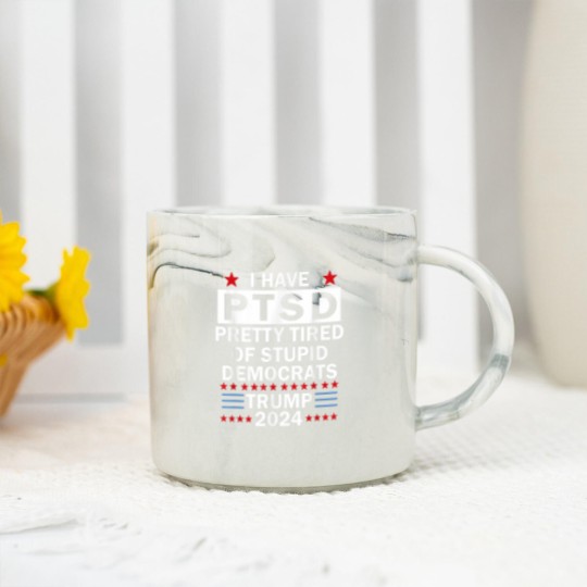 Discover i have ptsd pretty tired of stupid democrats trump 2024 9267 Marble Mugs