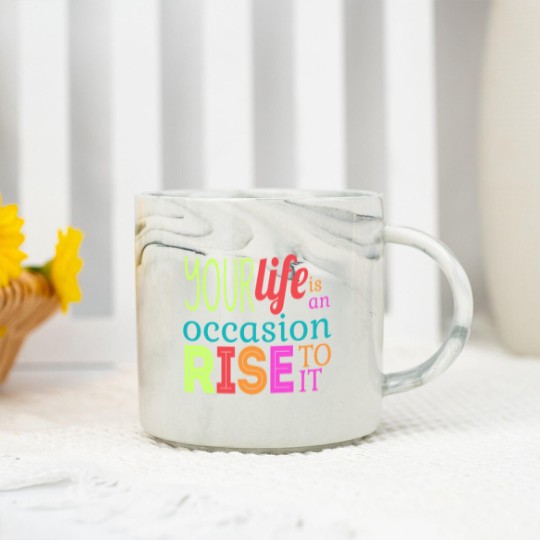 Discover Your life is an occasion, rise to it Marble Mugs