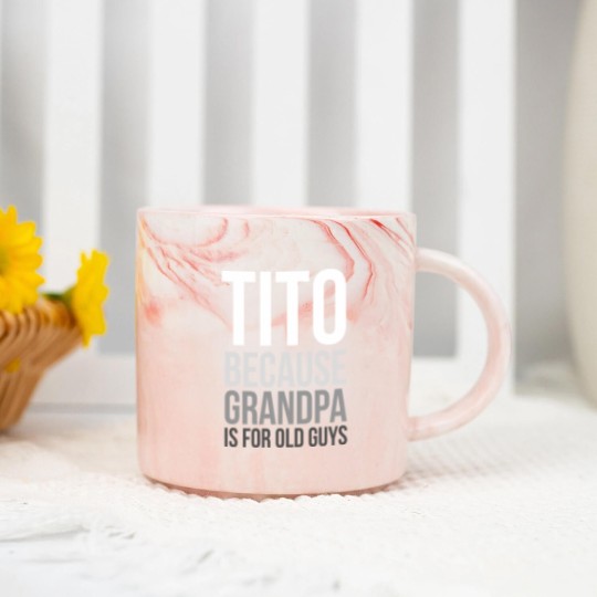 Discover Titos Marble Mugs Tito: Because Grandpa Is For Old Guys