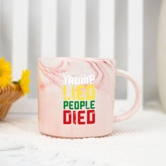 Discover Trump lied people died - Trump Lied People Died - Marble Mugs