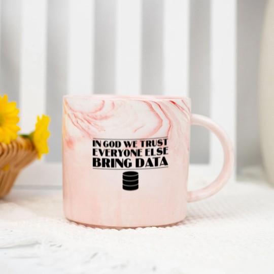 Discover In God We Trust Everyone else Bring Data Marble Mugs