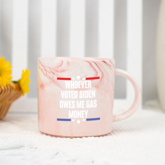 Discover Whoever Voted Biden Owes Me Gas Money - gas prices joe biden - Biden Owes Me Gas Money - Marble Mugs
