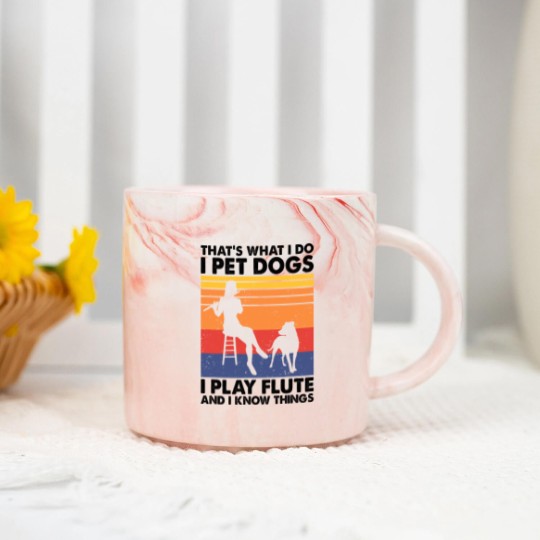 Discover Thats What I Do I Pet Dogs I Play Flute I Know Things2 Marble Mugs