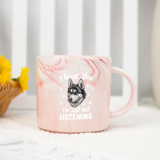 Discover Siberian Husky Dog I Hear You I'm Just Not Listening - Siberian Husky Dog Marble Mugs