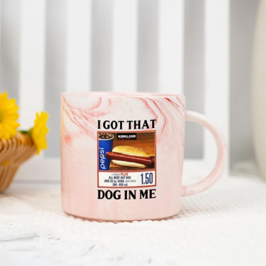 Discover I Got That Dog In Me Costco Hotdog Marble Mugs