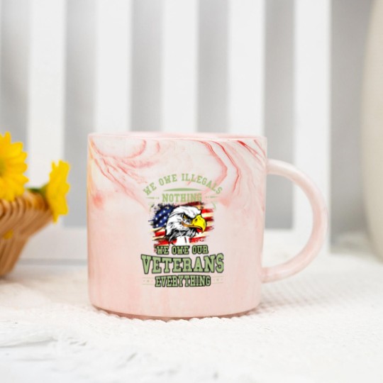 Discover We Owe Illegals Nothing We Owe Our Veterans Everything Marble Mugs