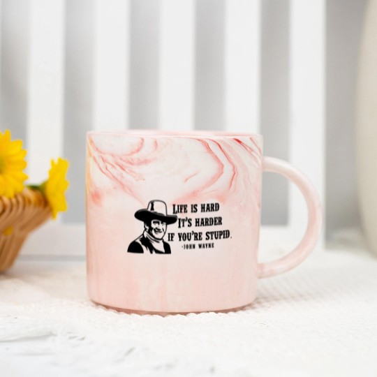 Discover Life is hard it's harder if your stupid- John Wayne - Marble Mugs