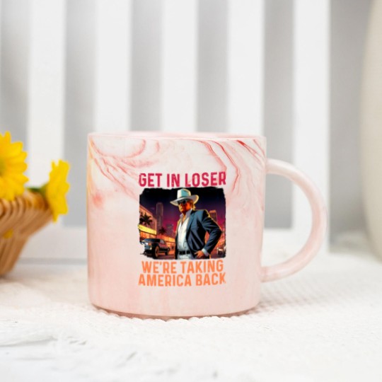 Discover Trump Get In Loser We're Taking America Marble Mugs