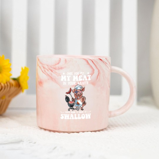 Discover Once You Put My Meat In Your Mouth Marble Mugs