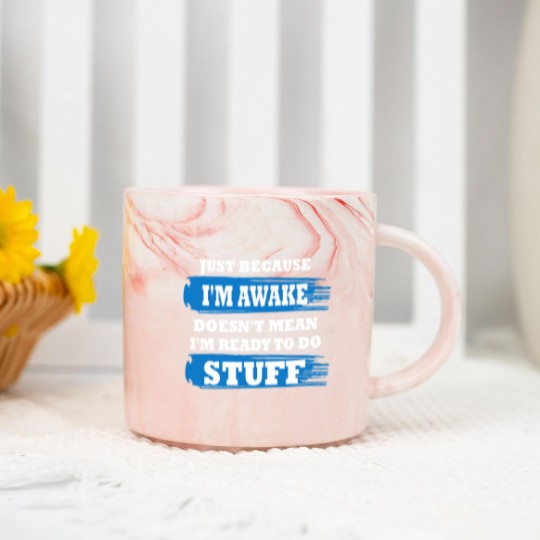 Discover Just Because I'm Awake Funny Saying Quotes for Marble Mugs