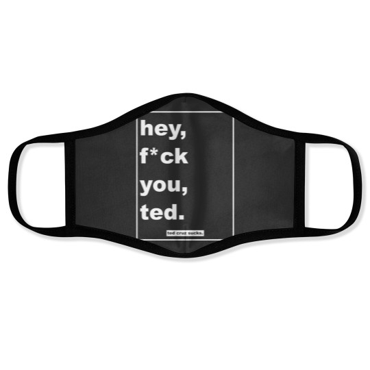 Discover hey, fck you, ted. Face Masks