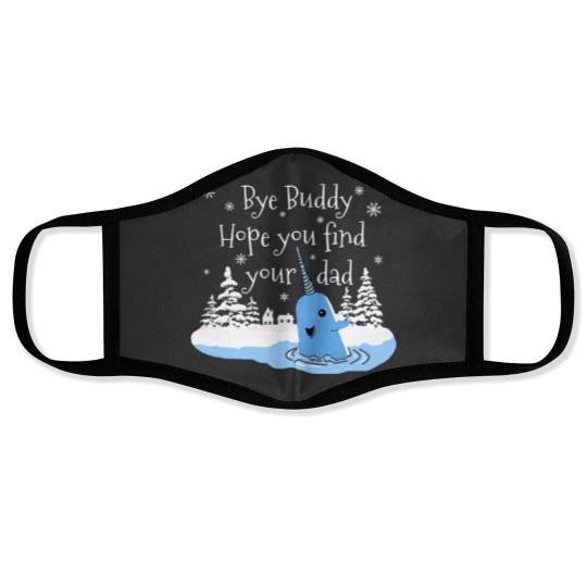 Discover Bye Buddy Hope you find your dad Face Masks