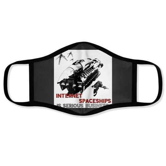 Discover Internet Spaceships is Serious Business Face Masks