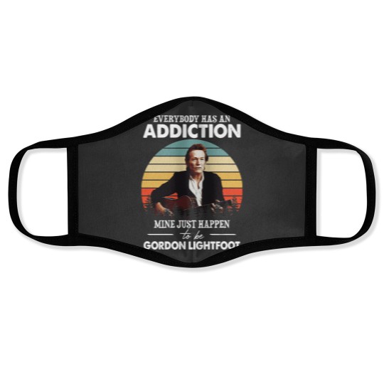 Discover Men Women Everybody Has An Addiction Mine Just Happens To Be Gordon Lightfoot VintageTShir Face Masks
